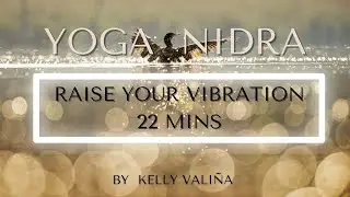 RAISE YOUR VIBRATION, YOGA NIDRA