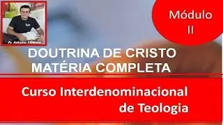 Doutrina de Cristo - Teologia Sistemática II - Matéria completa