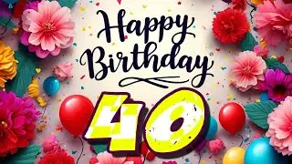 Fabulous at Forty - Happy 40th Birthday Song Just for You! - Happy Birthday to you