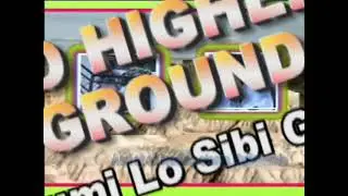 To Higher Ground (Mumi Lo Sibi Giga) by Evang. Theophilus Oyedele (ad)