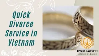 Quick Divorce Service in Vietnam | Apolo Lawyers | Vietnamese Law Firm