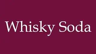 How to Pronounce ''Whisky Soda'' (Whiskey soda) Correctly in German