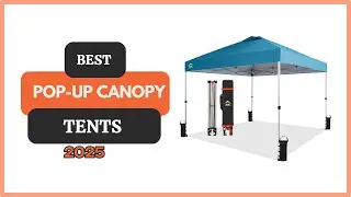 Best Pop Up Canopy Tents of 2025  | Top 10 Canopy Tents for Outdoor Adventures