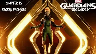 Marvel's Guardians of the Galaxy - Chapter 15 | Broken Promises | Full Gameplay Walkthrough
