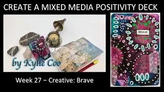 Create a Mixed Media Positivity Deck - Week 27 - Creative: Brave
