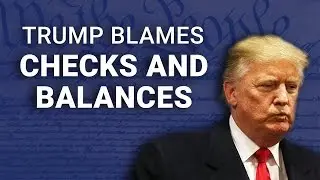 Trump Blames Constitutional Checks & Balances for Disastrous 100 Days