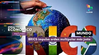 Mundo BRICS impulsa un orden multipolar m&aacute;s justo