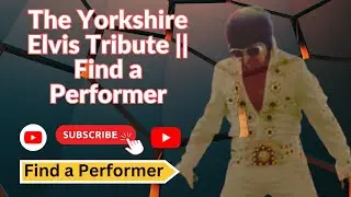 The Yorkshire Elvis Tribute || Find a Performer