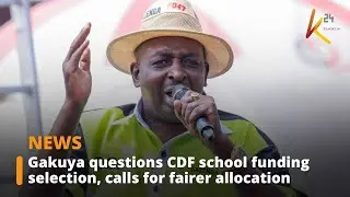 Gakuya questions CDF school funding selection, calls for fairer allocation