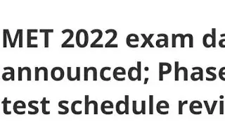 MET 2022 EXAM DATE ANNOUNCED,PHASE 2 TEST SCHEDULE POSTPONED, LATEST NEWS MET EXAM NEW DATE RELEASED