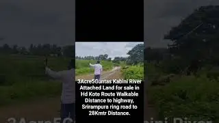 LAND FOR SALE MYSORE, 3Acre5Guntas KABINI RIVER ATTACHED HD KOTE ROAD RING ROAD TO 28KMTR DISTANCE.