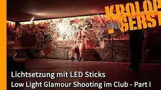 Lichtsetzung mit LED Sticks - Low Light Glamour Shooting im Club Part I 🏰 ON LOCATION 🏰 Krolop&Gerst