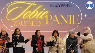 Tobie, Panie, zaufałem - Modlitwa Uwielbienia | Prawy Brzeg