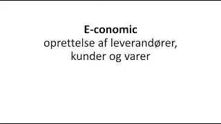 E-conomic - oprettelse af leverandører, kunder og varer_ny