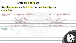 State true or false: Regular reflection helps us to see the objects...