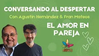 Fran Mateos, El amor en pareja, Conversando al despertar 32