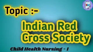 Indian Red Cross Society || Child Health Nursing -I || BSc Nursing Students Sem-V 
