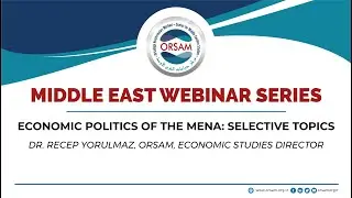 Economic Politics of the MENA: Selective Topics | Middle East Webinar Series 2020