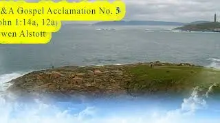 R&A Gospel Acclamation No. 7 John 1:14a, 12a - Owen Alstott