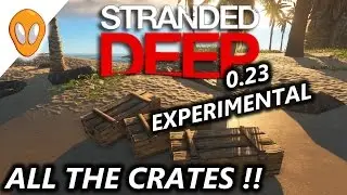 ALL THE CRATES !! | LET'S PLAY STRANDED DEEP 0.23 EXPERIMENTAL | E9