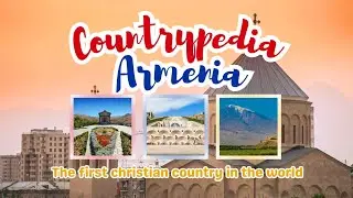 Countrypedia || Armenia 🇦🇲