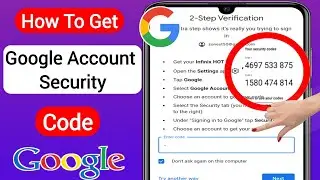 How To Get Google Account Security Code (2023) | Google Security Verification Code