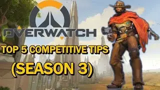 Overwatch - Top 5 Competitive Tips (Season 3)