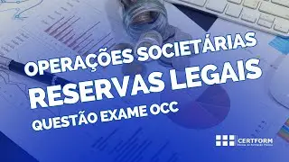 💶 Opera&ccedil;&otilde;es Societ&aacute;rias: Reservas Legais - Quest&atilde;o Exame OCC