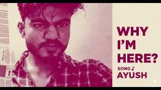 Why am I here ? Calm & peace Sad song  | AYUSH | Use headphones 🎧 for best experiences 