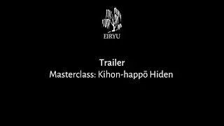 Trailer: Masterclass: Kihon-happō Hiden