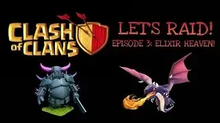 Clash of Clans LET'S RAID! Episode 3: Elixir Heaven!