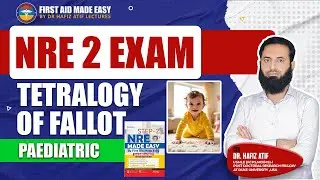 NRE-2 Mandatory Station | Tetralogy of Fallot | Dr Hafiz Atif | FAME Platform #PMDC