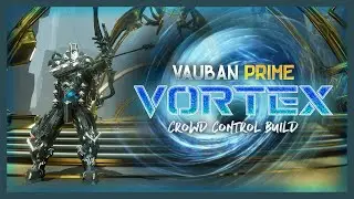 Warframe | Vauban Prime - Vortex Build - Best Crowd Control with Free Energy for your Squad
