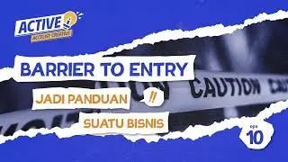 ACTIVE | BARRIER TO ENTRY JADI PANDUAN SUATU BISNIS