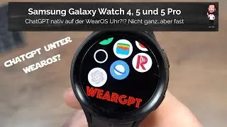 ChatGPT nativ auf der WearOS Uhr?!? Nicht ganz&hellip;aber fast | Samsung Galaxy Watch 4, 5 / Pro