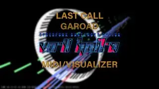Last Call - Garoad (MIDI/Visualizer)