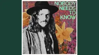 Nobody Needs To Know