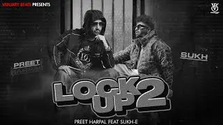 Lock Up 2  | Preet Harpal | Sukh E | Latest Punjabi Song 2025 | Vanjaray Beats