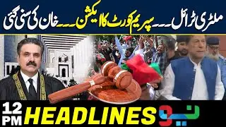 SC Orders | Military Trail | Headlines 12 PM - Kurram Update - Karachi Protest - Imran Khan