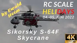 MUST SEE RC XXL SIKORSKY S-64F SKYCRANE EWALD HEIM(RC Scale Helicopter Show 2022)