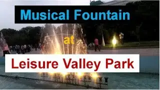 Musical Fountains - Leisure Valley Park | Musical Dancing Fountain (Must Watch)