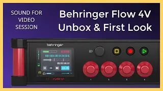Sound for Video Session: Behringer Flow 4V Unbox & First Look