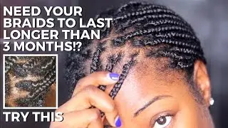 WEAR YOUR BOX BRAIDS UP TO 6 MONTHS WITH THIS TECHNIQUE : HOW TO FRESHEN UP YOUR BOX BRAIDS