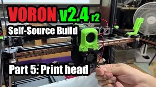 Voron v2.4r2 3D Printer Build | Part 5: Print head