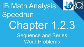 Chapter 1.2.3 | Sequences and Series Word Problems | CodingBytes IB Math Analysis Speedrun