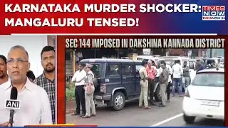 Karnataka Murder Shocker: Protesters Hit Streets, Mangaluru Tensed! FIR Reveals Gruesome Details