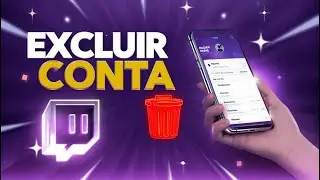 Como Excluir sua Conta da Twitch Pelo Celular 2026