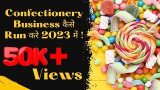 How To Run A Confectionery Business | Distributorship In Confectionery Products | Toffee Ka Business