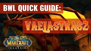 Blackwing Lair Quick Boss Guides: Vaelastrasz (WoW Classic)