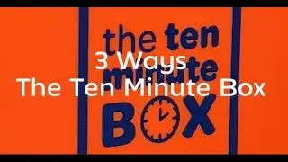 3 Ways Ten Minute Box&trade; works